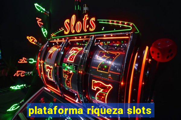 plataforma riqueza slots